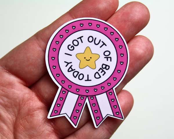 Klistermärke: I got out of bed today