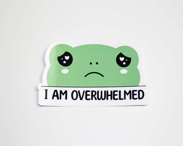 Klistermärke - I am overwhelmed